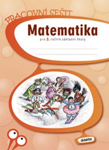 Matematika pro 3.ročník ZŠ - Pracovní sešit
					 - Blažková J. a kolektiv