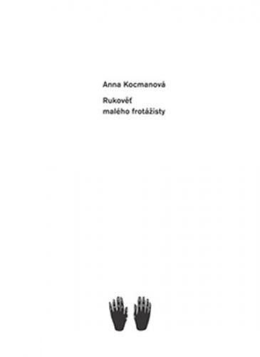 Rukověť malého frotážisty
					 - Kocmanová Anna