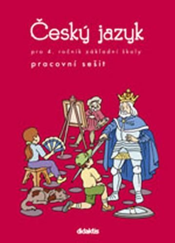 Český jazyk pro 4.ročník ZŠ - Pracovní sešit
					 - Grünhutová P., Humpolíková P.