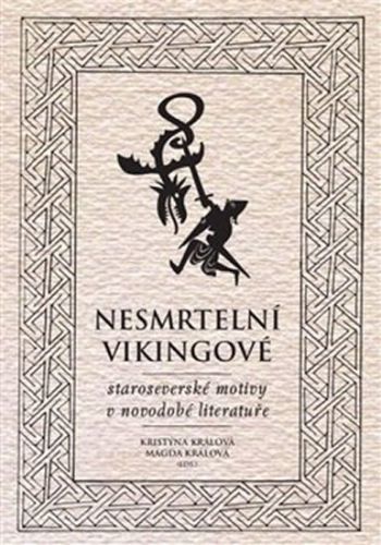 Nesmrtelní vikingové - Staroseverské motivy v novodobé literatuře
					 - Králová Kristýna