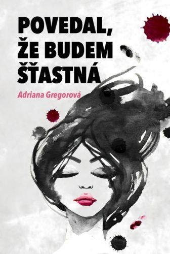 Povedal, že budem šťastná - Adriana Gregorová - e-kniha