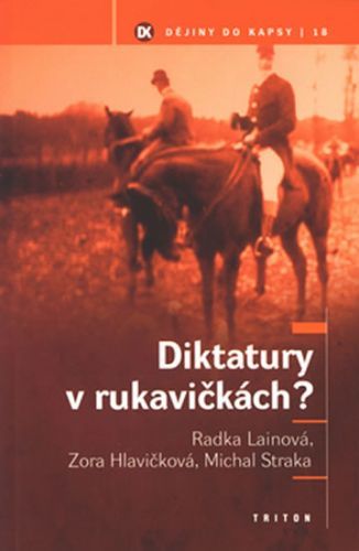 Diktatury v rukavičkách? - Dějiny do kapsy 18.
					 - Lainová a kolektiv R.
