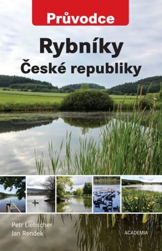 Rybníky České republiky - Průvodce
					 - Liebscher Petr, Rendek Jan