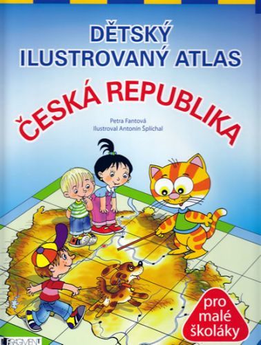 Dětský ilustrovaný atlas - Česká republi
					 - Fantová Petra, Šplíchal Antonín