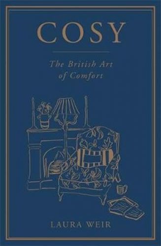 Weir Laura: Cosy : The British Art Of Comfort
