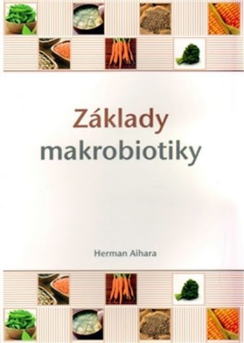 Základy makrobiotiky
					 - Aihara Herman