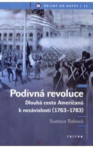 Podivná revoluce - Dlouhá cesta Američanů k nezávislosti (1763-1783)
					 - Raková Svatava