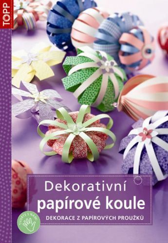 Dekorativní papírové koule - Dekorace z papírových proužků - TOPP
					 - neuveden