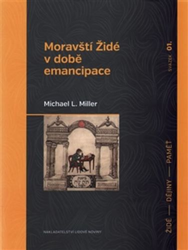 Moravští Židé v době emancipace
					 - Miller Michael L.