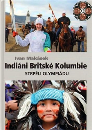Indiáni Britské Kolumbie strpěli Olympiádu
					 - Makásek Ivan