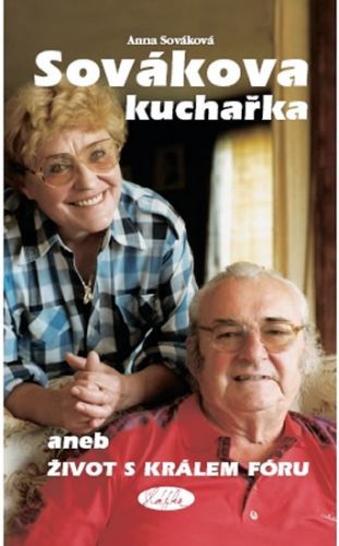 Sovákova kuchařka aneb Život s králem fóru
					 - Sováková Anna