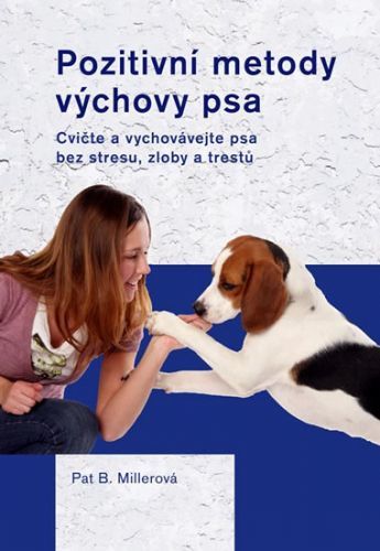 Pozitivní metody výchovy psa
					 - Millerová Pat