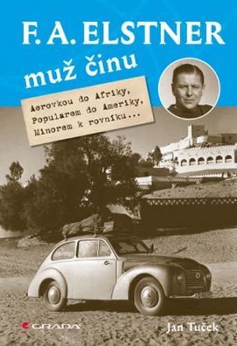 F. A. Elstner: Muž činu - Aerovkou do Afriky, Popularem do Ameriky, Minorem k rovníku
					 - Tuček Jan