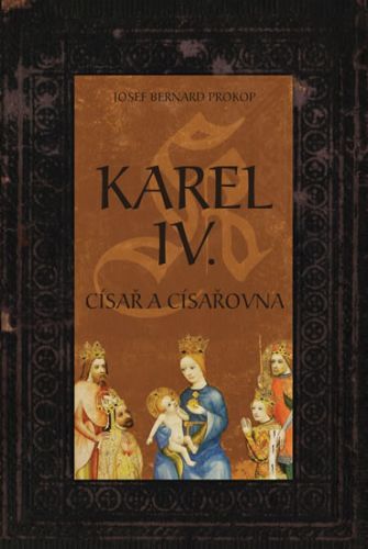 Karel IV. - Císař a císařovna
					 - Prokop Josef Bernard