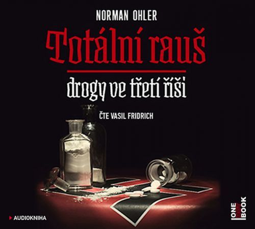 Totální rauš - Drogy ve třetí říši - CDmp3 (Čte Vasil Fridrich)
					 - Ohler Norman