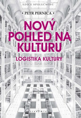 Nový pohled na kulturu - Logistika kultury
					 - Pernica Petr