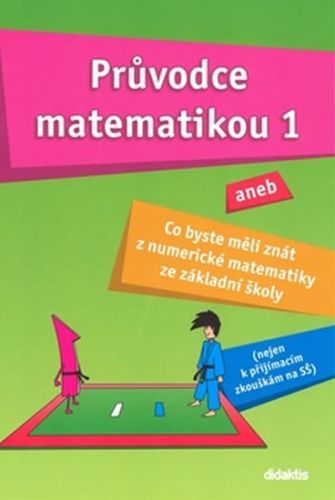Průvodce matematikou 1 aneb co byste měli znát z numerické matematiky ze základní školy
					 - Palková Martina, Zemek Václav,