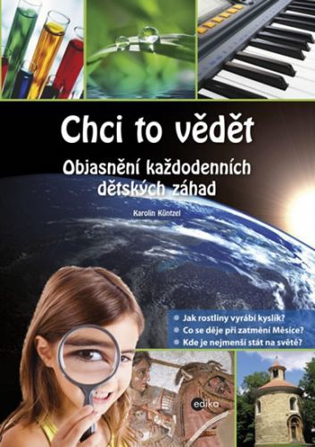 Chci to vědět - Objasnění každodenních dětských záhad
					 - Küntzelová Karolin