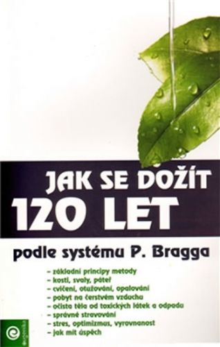 Jak se dožít 120 let
					 - Bragg Paul