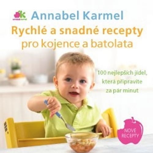 Rychlé a snadné recepty pro kojence a batolata - 100 nejlepších jídel, která připravíte za pár minut
					 - Karmel Annabel