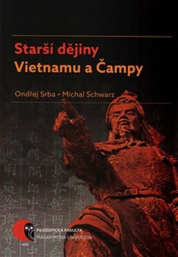 Starší dějiny Vietnamu a Čampy
					 - Srba Ondřej, Schwarz Michal,