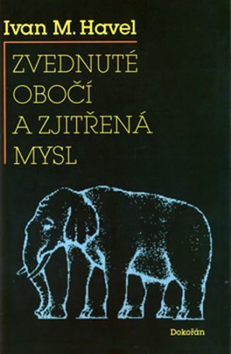 Zvednuté obočí a zjitřená mysl
					 - Havel Ivan M.