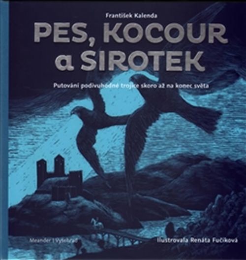 Pes, kocour a sirotek - Putování podivuhodné trojice skoro až na konec světa
					 - Kalenda František