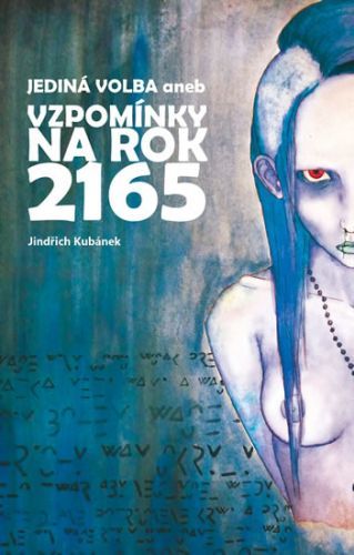 Jediná volba aneb Vzpomínky na rok 2165
					 - Kubánek Jindřich