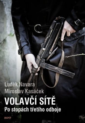 Volavčí sítě - Po stopách třetího odboje
					 - Navara Luděk, Kasáček Miroslav,