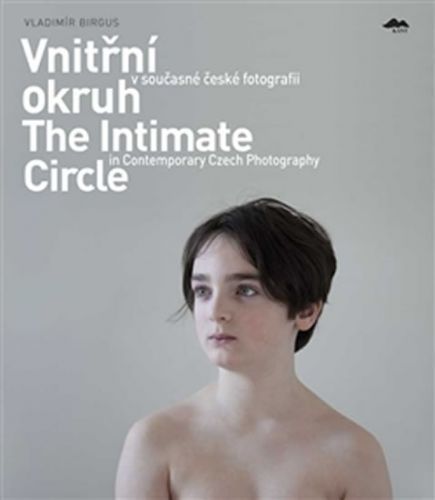 Vnitřní okruh v současné české fotografii / The Intimate Circle in Contemporary Czech Photography (ČJ, AJ)
					 - Birgus Vladimír