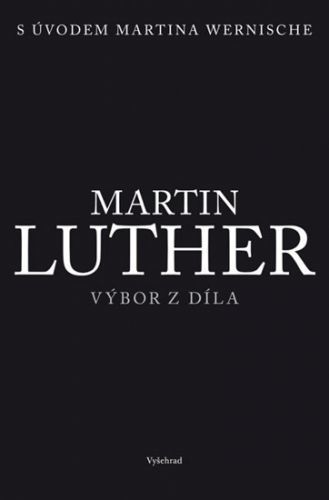 Martin Luther - Výbor z díla
					 - neuveden