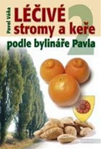 Léčivé stromy a keře podle bylináře Pavla 2
					 - Váňa Pavel