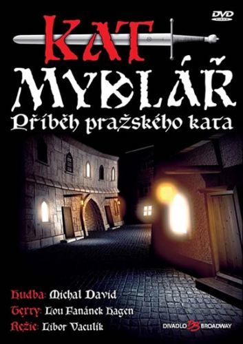 Muzikál - Kat Mydlář (Příběh pražského kata) - DVD
					 - neuveden
