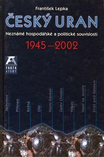 Český uran 1945 - 2002, Neznámé hospodářské a politické souvislosti
					 - Lepka František