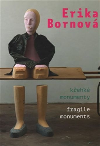 Erika Bornová - Křehké monumenty / Fragile Monuments
- Bornová Erika