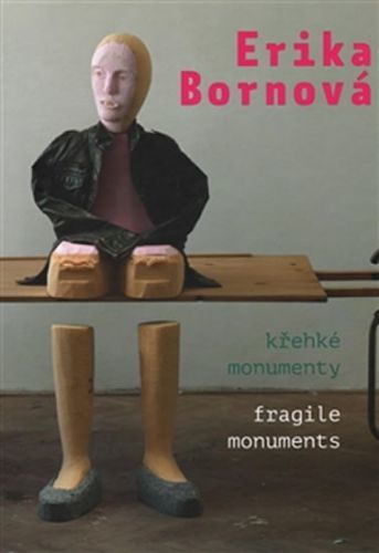 Erika Bornová - Křehké monumenty / Fragile Monuments
					 - Bornová Erika