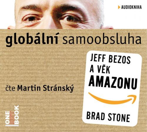 Globální samoobsluha - Jeff Bezos a věk Amazonu - CDmp3 (Čte Martin Stránský)
					 - Stone Brad