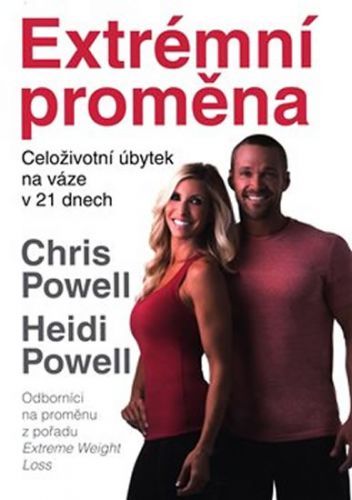 Extrémní proměna - Celoživotní úbytek na váze v 21 dnech
					 - Powell Chris, Powell Heide,