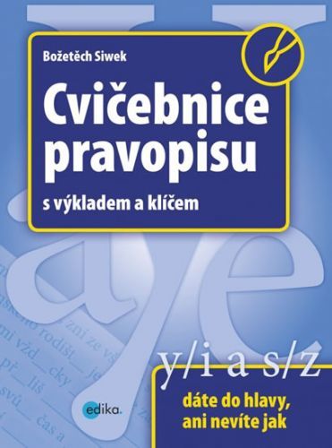 Cvičebnice pravopisu s výkladem a klíčem
					 - Siwek Božetěch