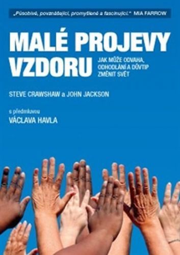 Malé projevy vzdoru - Jak může odvaha, odhodlání a důvtip změnit svět
					 - Crawshaw Steve, Jackson John