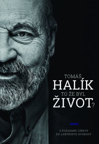 To že byl život? - Z „podzemní církve“ do labyrintu svobody
					 - Halík Tomáš