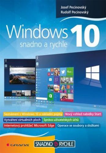 Windows 10 - Snadno a rychle
					 - Pecinovský Josef, Pecinovský Rudolf,