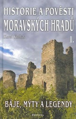 Historie a pověsti Moravských hradů 1
					 - Kalláb Karel