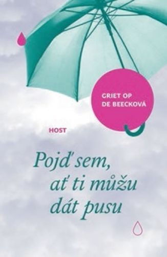 Pojď sem, ať ti můžu dát pusu
					 - Beecková Griet Op de