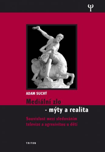 Mediální zlo - Mýty a realita
					 - Suchý Adam
