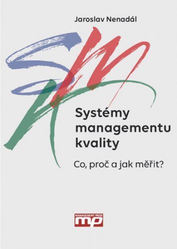 Systémy managementu kvality - Co, proč a jak měřit?
					 - Nenadál Jaroslav