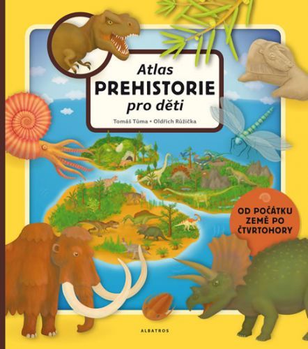 Atlas prehistorie pro děti od počátku Země po čtvrtohory
					 - Tůma Tomáš, Růžička Oldřich,
