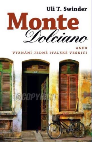 Monte Dolciano aneb Vyznání lásky jedné italské vesnici
					 - Swidler Uli T.