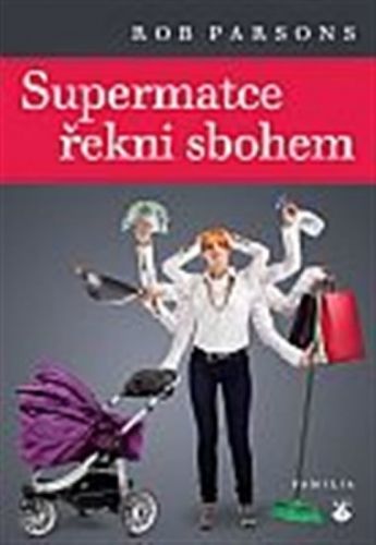 Supermatce řekni sbohem
					 - Parsons Rob