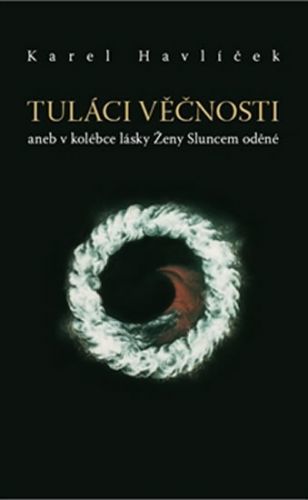 Tuláci věčnosti aneb v kolébce lásky Ženy Sluncem oděné
					 - Havlíček Karel